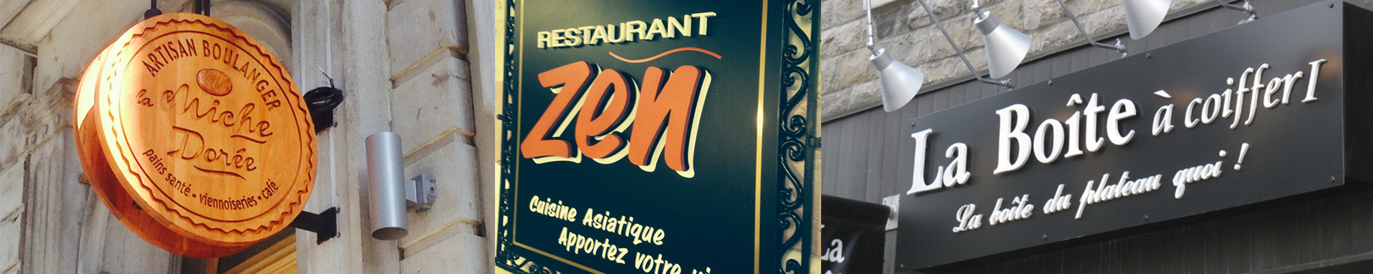 Enseignes 3D extérieurs ; la miche dorée, restaurant Zen et la boite à coiffer